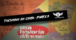 Tucuman en Cinta – Parte 3 - Eduardo Marce - TucumanRock